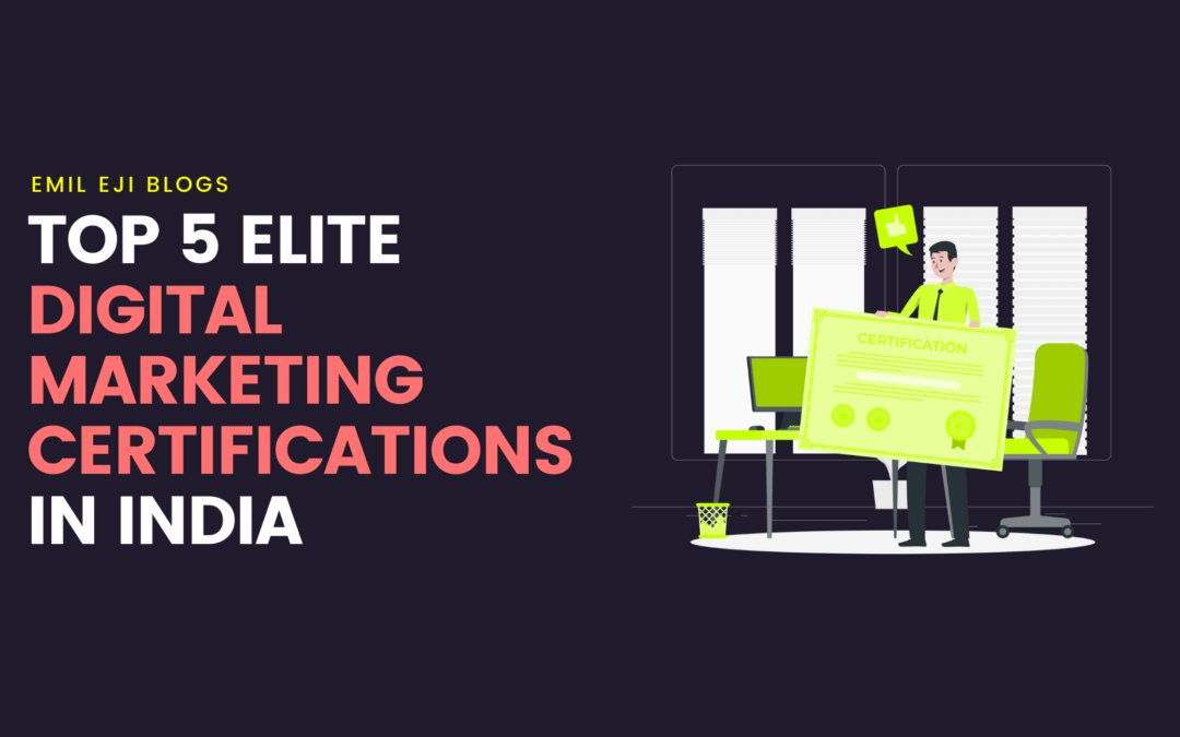 Top 5 Elite Digital Marketing Certifications in India